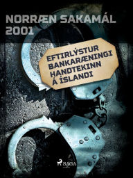 Title: Eftirlýstur bankaræningi handtekinn á Íslandi, Author: Ýmsir Höfundar