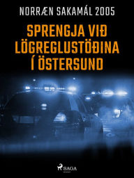 Title: Sprengja við lögreglustöðina í Östersund, Author: - Ýmsir