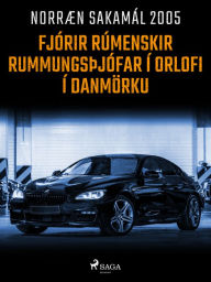 Title: Fjórir rúmenskir rummungsþjófar í orlofi í Danmörku, Author: - Ýmsir