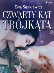 Title: Czwarty kat trójkata, Author: Ewa Siarkiewicz