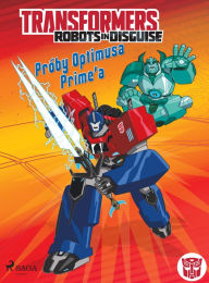 Title: Transformers - Robots in Disguise - Próby Optimusa Prime'a, Author: Steve Foxe