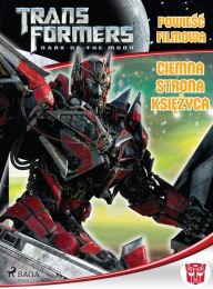 Title: Transformers 3 - Powiesc filmowa - Ciemna strona ksiezyca, Author: Michael Kelly