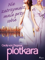 Title: Plotkara 8: Nie zatrzymasz mnie przy sobie, Author: Cecily von Ziegesar