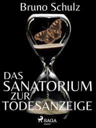 Title: Das Sanatorium zur Todesanzeige, Author: Bruno Schulz