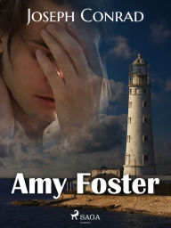 Title: Amy Foster, Author: Joseph Conrad