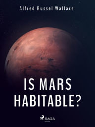 Title: Is Mars Habitable?, Author: Alfred Russel Wallace