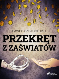 Title: Przekret z zaswiatów, Author: Pawel Szlachetko
