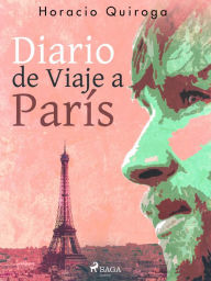 Title: Diario de Viaje a París, Author: Horacio Quiroga