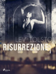 Title: Risurrezione I, Author: Leo Tolstoy