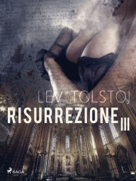 Title: Risurrezione III, Author: Leo Tolstoy