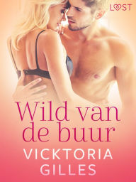 Title: Wild van de buur - erotische verhaal, Author: Vicktoria Gilles