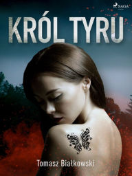 Title: Król Tyru, Author: Tomasz Bialkowski