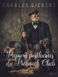 Title: Les Papiers Posthumes du Pickwick Club, Author: Charles Dickens