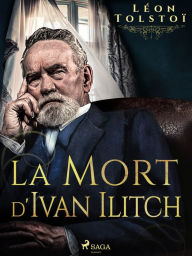 Title: La Mort d'Ivan Ilitch, Author: Leo Tolstoy