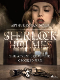 Title: The Adventure of the Crooked Man, Author: Arthur Conan Doyle
