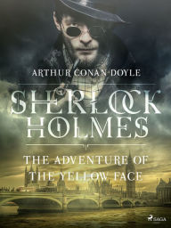 Title: The Adventure of the Yellow Face, Author: Arthur Conan Doyle