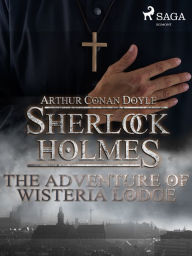 Title: The Adventure of Wisteria Lodge, Author: Arthur Conan Doyle