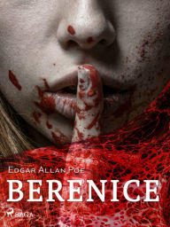 Title: Berenice, Author: Edgar Allan Poe