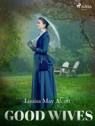 Title: Good Wives, Author: Louisa May Alcott