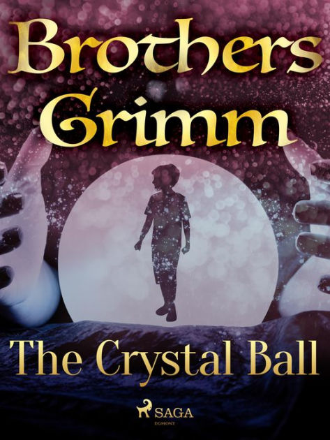 The Crystal Ball by Brothers Grimm | eBook | Barnes & Noble®