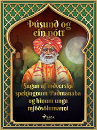 Title: Sagan af indverska spekingnum Padmanaba og hinum unga mjöðsölumanni (Þúsund og ein nótt 16), Author: - Ýmsir