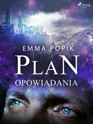 Title: Plan - opowiadania, Author: Emma Popik