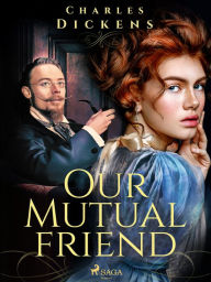 Title: Our Mutual Friend, Author: Charles Dickens