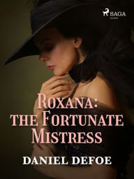 Title: Roxana: The Fortunate Mistress, Author: Daniel Defoe