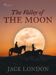 Title: The Valley of the Moon, Author: Jack London