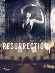 Title: Resurrection I, Author: Leo Tolstoy