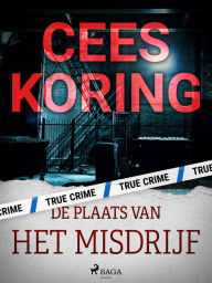 Title: De plaats van het misdrijf, Author: Cees Koring
