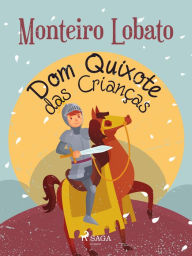 Title: Dom Quixote das Crianças, Author: Monteiro Lobato
