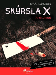 Title: Skýrsla X - Afskorinn, Author: Kit A. Rasmussen