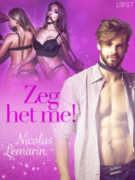 Title: Zeg het me! - Erotisch verhaal, Author: Nicolas Lemarin