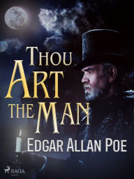 Title: Thou Art the Man, Author: Edgar Allan Poe