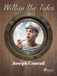 Title: Within the Tides, Author: Joseph Conrad