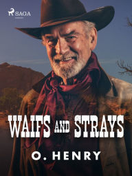 Title: Waifs and Strays, Author: O. Henry