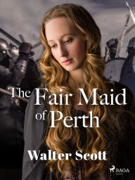 Title: The Fair Maid of Perth, Author: Walter Scott