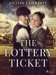 Title: The Lottery Ticket, Author: Anton Chekhov