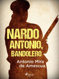 Title: Nardo Antonio, bandolero, Author: Antonio Mira de Amescua