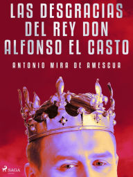 Title: Las desgracias del rey don Alfonso el Casto, Author: Antonio Mira de Amescua