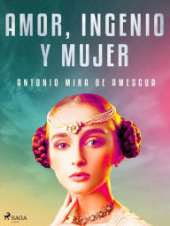 Title: Amor, ingenio y mujer, Author: Antonio Mira de Amescua