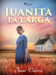 Title: Juanita la Larga, Author: Juan Valera