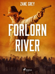 Title: Forlorn River, Author: Zane Grey