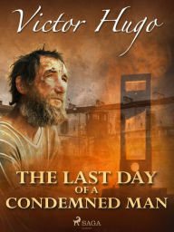 Title: The Last Day of a Condemned Man, Author: Victor Hugo