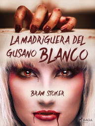 Title: La madriguera del gusano blanco, Author: Bram Stoker