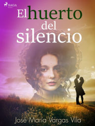 Title: El huerto del silencio, Author: José María Vargas Vilas