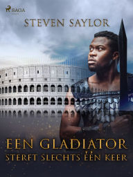 Title: Een gladiator sterft slechts e?e?n keer, Author: Steven Saylor