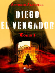 Title: Diego el vengador. Tomo I, Author: Antonio Altadill