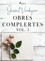 Title: Obres complertes. Vol. 3, Author: Jacint Verdaguer i Santaló